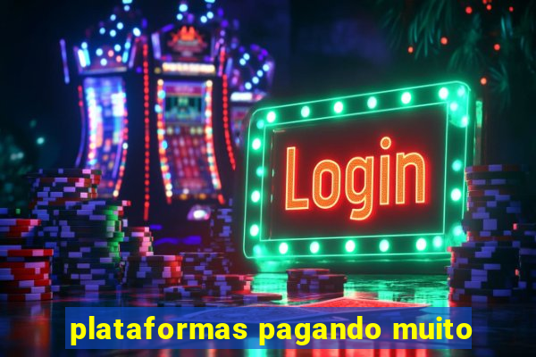 plataformas pagando muito